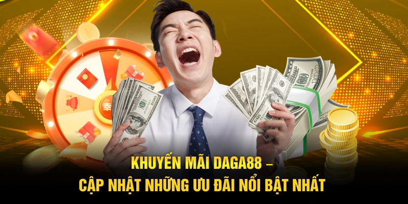 Khuyến mãi Daga88 – Cập nhật những ưu đãi nổi bật nhất