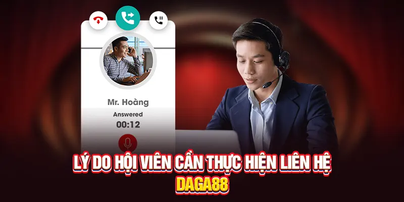 Lý do hội viên cần thực hiện liên hệ Daga88