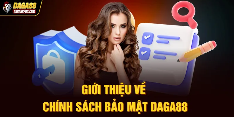 Giới thiệu về chính sách bảo mật Daga88